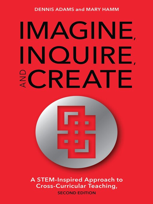 Title details for Imagine, Inquire, and Create by Dennis Adams - Available